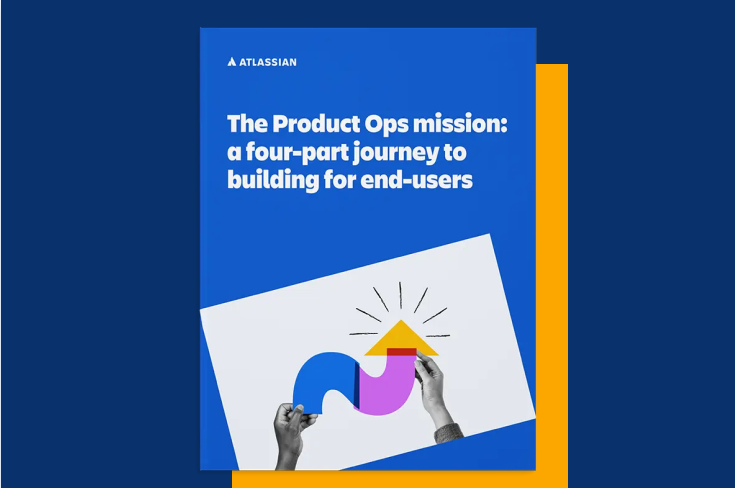 The Product Ops Mission: A Four-Part Journey to Building for End-Users