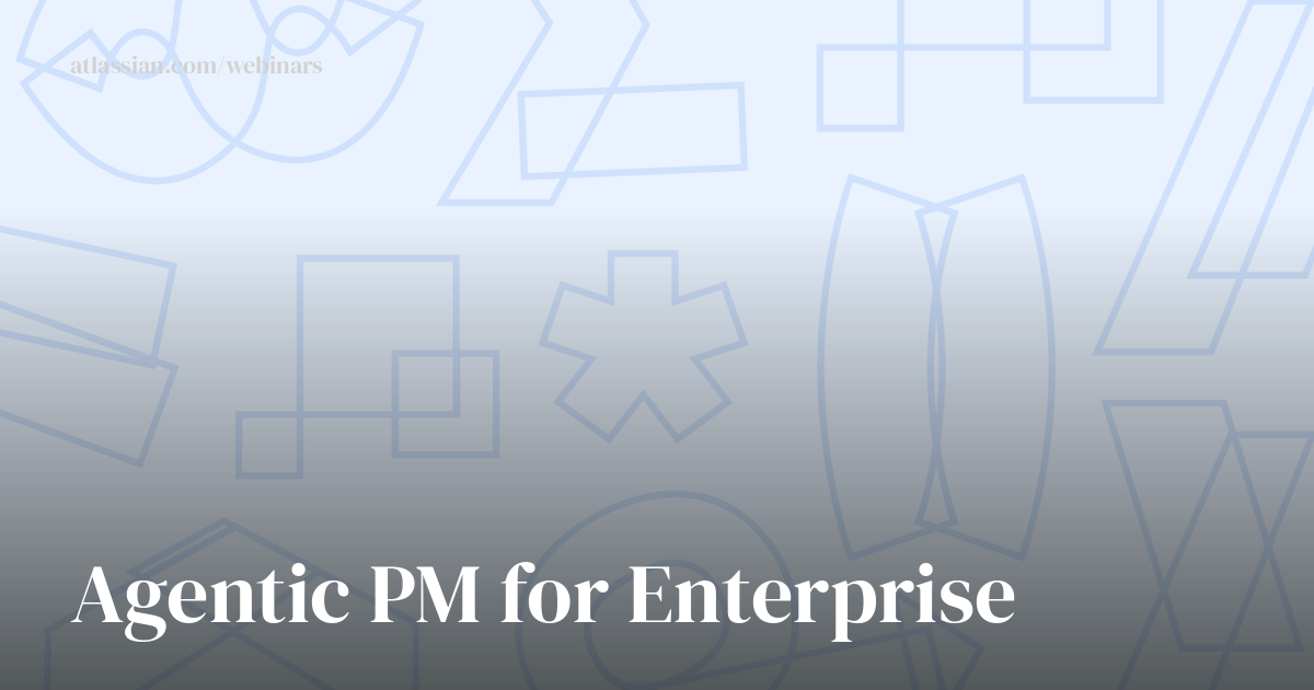 Agentic product management for the Enterprise