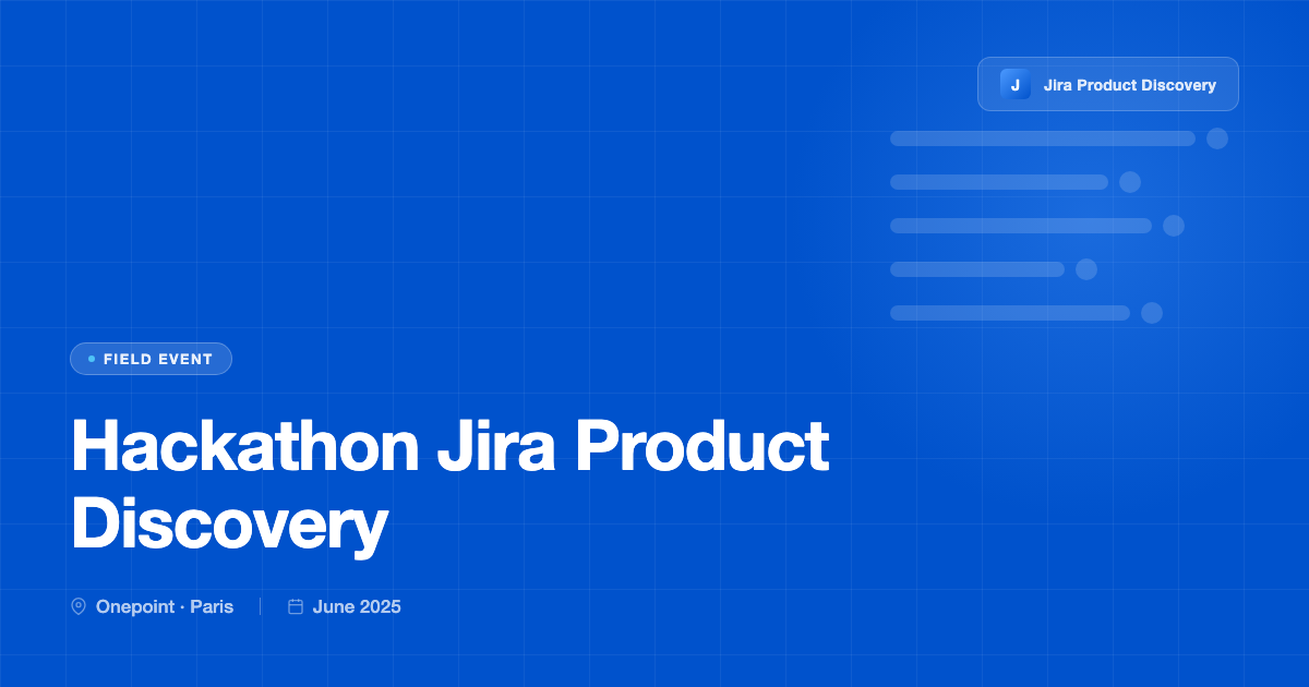 Hackathon Jira Product Discovery — Onepoint, Paris