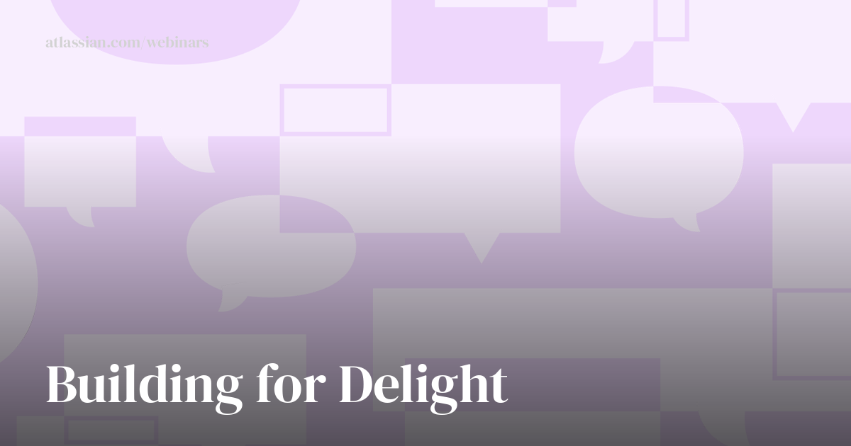 Product delight: How to build experiences users actually enjoy